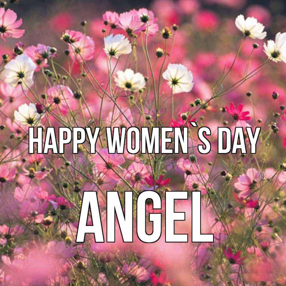 Greetings card с именем, Angel happy women`s day красиво 1 Greetings with text for free download 